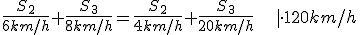 \frac{S_2}{6 km/h}+\frac{S_3}{8 km/h}=\frac{S_2}{4 km/h}+\frac{S_3}{20 km/h}\:\:\:\:\:|\cdot120 km/h