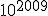 10^{2009}