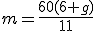 m=\frac{60(6+g)}{11}