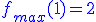 f_{max}(1)=2\blue