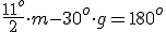 \frac{11^o}{2}\cdot{m}-30^o\cdot{g}=180^o