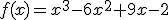 f(x) = x^3-6x^2 + 9x-2