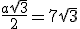 \frac{a\sqrt{3}}{2}=7\sqrt{3}