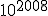 10^{2008}