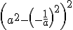 \left(a^2- \left(-\frac1a   \right)^2   \right)^2  