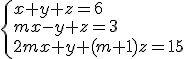 \begin{cases}x+y+z=6 \\ mx-y+z=3\\2mx+y+(m+1)z=15 \end{cases}