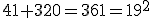 41 + 320 = 361= 19^2