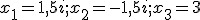 x_1=1,5i; x_2=-1,5i; x_3=3