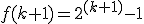 f(k+1) = 2^{(k+1)}-1