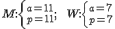 M:\left\{ {a=11\mbox{} \atop p=11\text{}} ; \;\;W:\left\{ {a=7\mbox{} \atop p=7\text{}} 