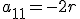 a_{11}=-2r