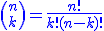 {n \choose k} = \frac{n!}{k!(n-k)!}\blue