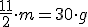 \frac{11}{2}\cdot{m}=30\cdot{g}