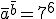 \bar{a}^{\bar{b}}= 7^6