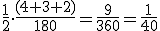 \frac{1}{2}\cdot\frac{(4+3+2)}{180}=\frac{9}{360}=\frac{1}{40}