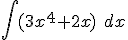 \int{ (3x^4+2x)\;dx}