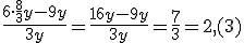 \frac{6\cdot \frac {8}{3}y-9y}{3y}=\frac{16y-9y}{3y}=\frac{7}{3}=2, (3)