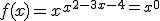 f(x)=x^{x^{2-3x-4}=x^0}