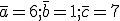 \bar{a}=6; \bar{b} =1; \bar{c} =7