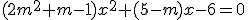  (2m^2+m-1)x^2+(5-m)x-6=0