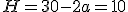 H = 30 - 2a = 10