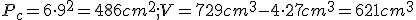 P_c=6\cdot9^2=486 cm^2; V=729 cm^3-4\cdot27 cm^3=621 cm^3