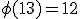 \phi (13)=12