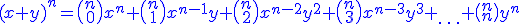 (x + y)^n = \binom{n}{0}x^n + \binom{n}{1} x^{n-1}y + \binom{n}{2} x^{n-2}y^2 + \binom{n}{3}x^{n-3}y^3 + _{\dots} + \binom{n}{n}y^n\blue