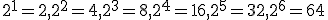 2^1=2, 2^2=4, 2^3=8, 2^4=16, 2^5=32, 2^6=64