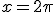 x=2\pi