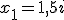 x_1=1,5 i 