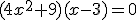 (4x^2+9)(x-3)=0