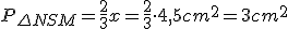 P_{\Delta NSM} = \frac{2}{3}x= \frac{2}{3} \cdot 4,5 cm^2 = 3 cm^2