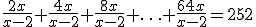 \frac{2x}{x-2}+\frac{4x}{x-2}+\frac{8x}{x-2}+\ldots +\frac{64x}{x-2}=252