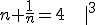 n+\frac{1}{n}=4\;\;\;|^3