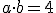 a\cdot b=4